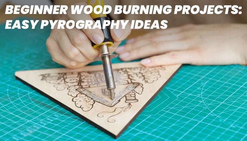 Beginner Wood Burning Projects: Easy Pyrography Ideas