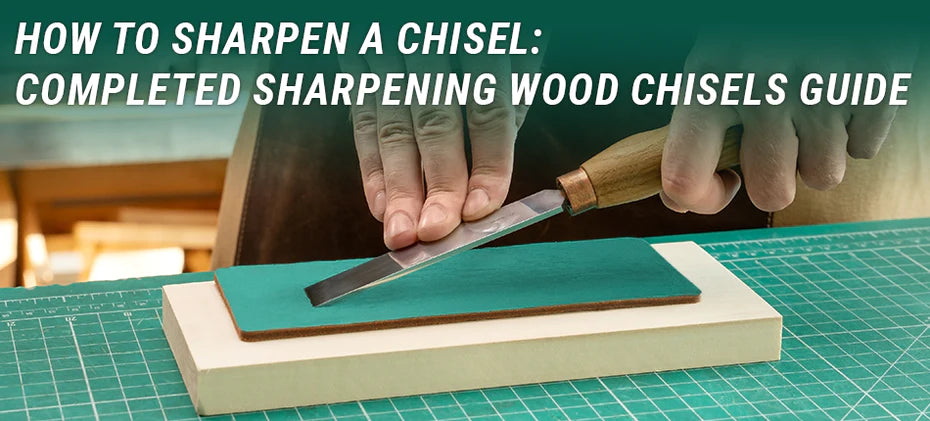 How to Sharpen a Chisel Complete Sharpening Wood Chisel Guide BeaverCraft Tools