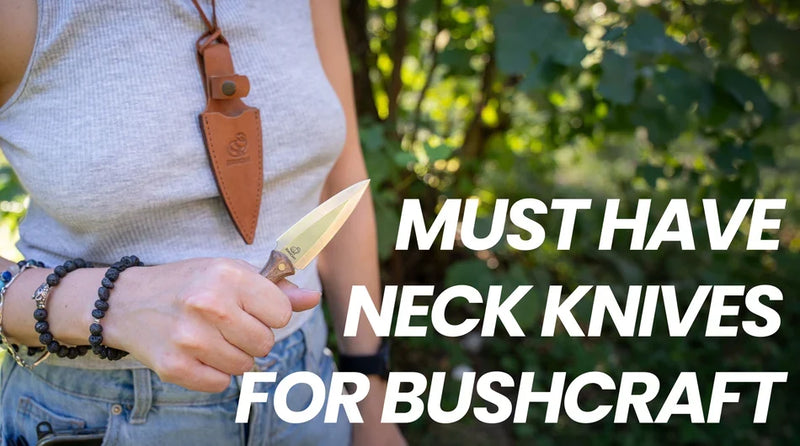 Must Have Neck Knives for Bushcrafters