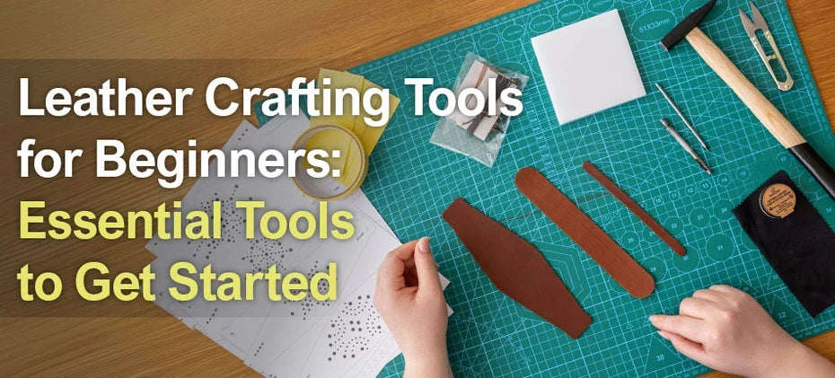 Leather Crafting Tools for Beginners: Essential Tools to Get Started