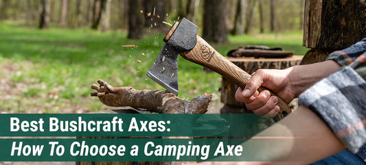 Best Bushcraft Axes: How To Choose a Camping Axe