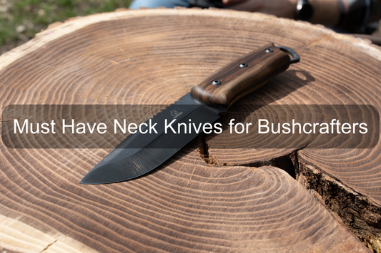 Must Have Neck Knives for Bushcrafters