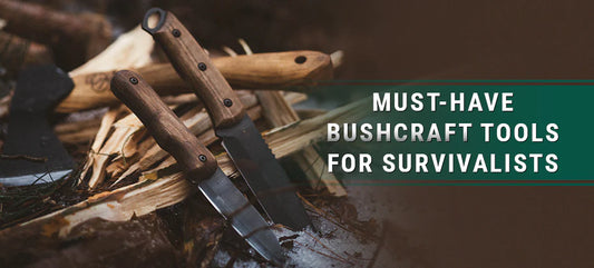 Must-Have Bushcraft Tools for Survivalists